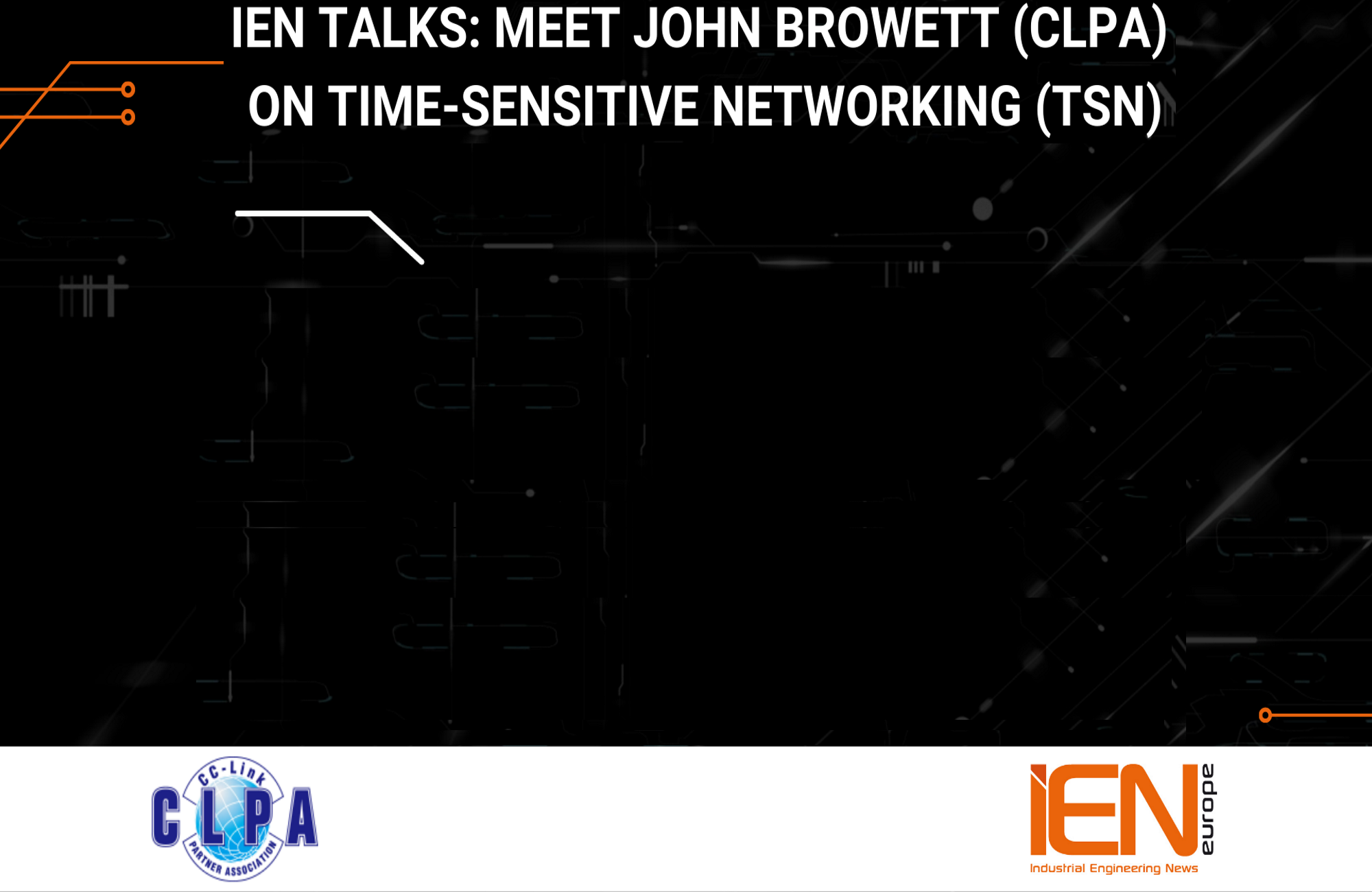 IEN Talks: Meet John Browett (CLPA) on Time-sensitive Networking (TSN) IEN Talks: Meet John Browett (CLPA) on Time-sensitive Networking (TSN)